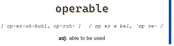 Operable: Adjective. able to be used.